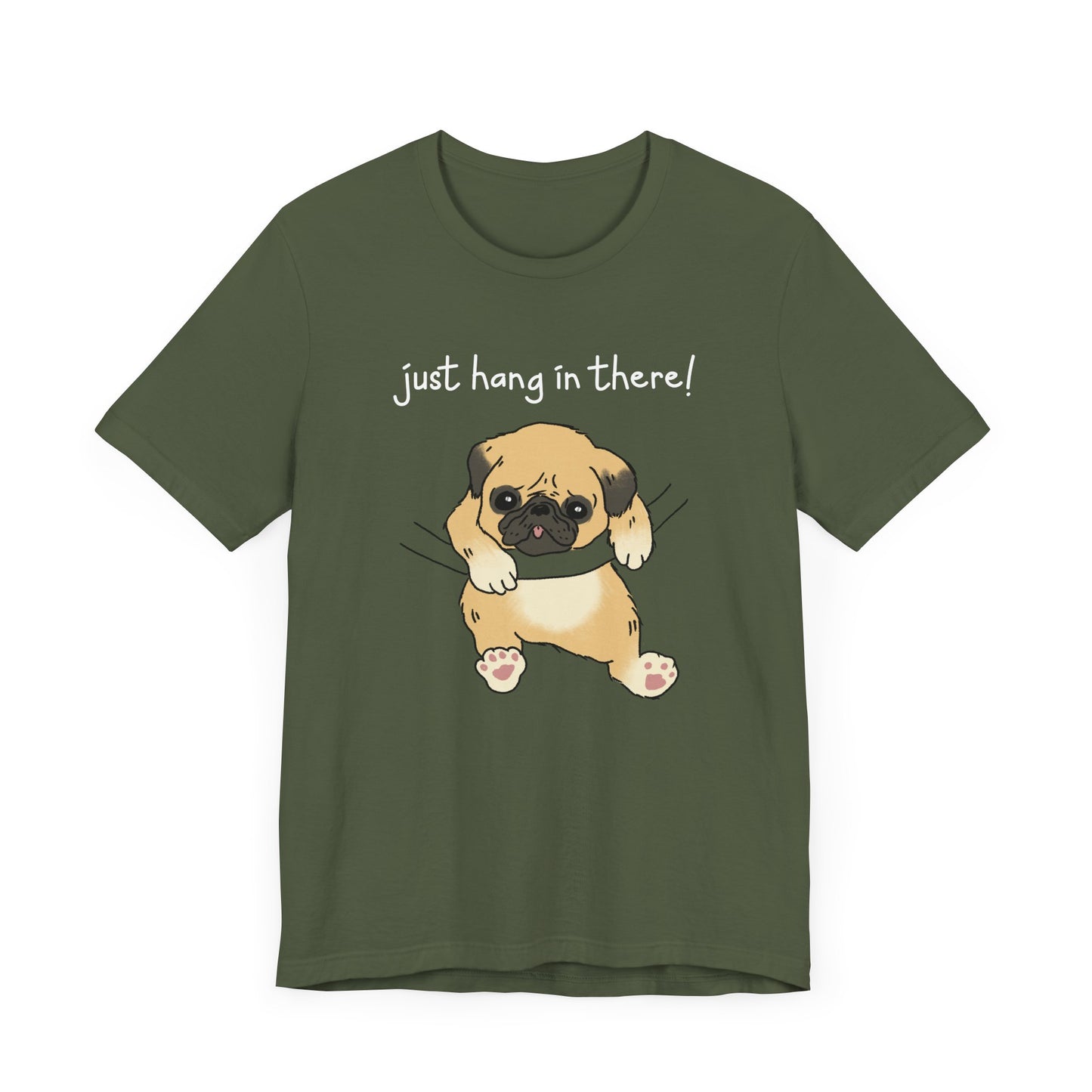Just Hang in There - Dog T-Shirt