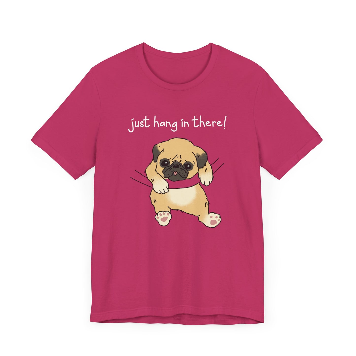 Just Hang in There - Dog T-Shirt