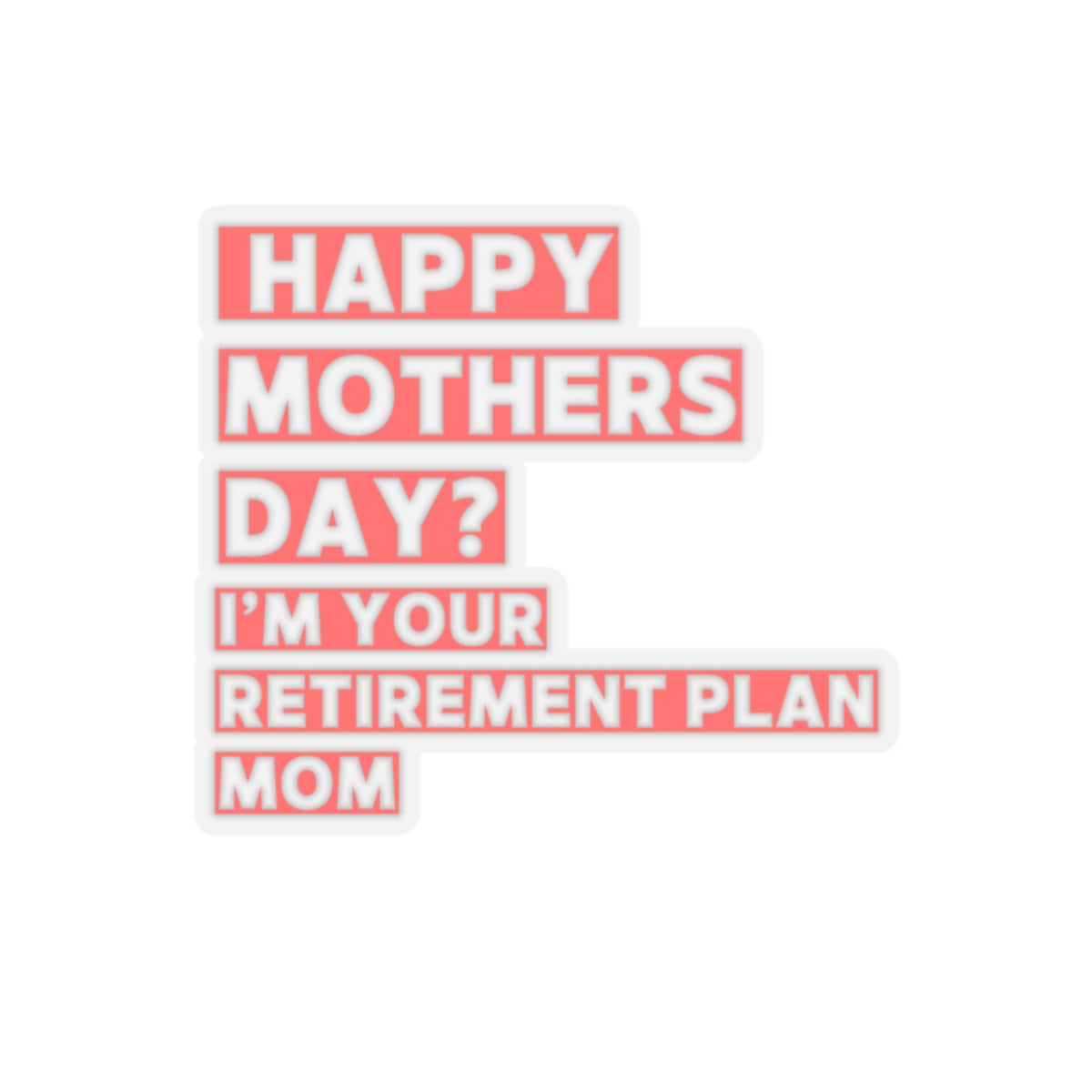 Sarcastic Sticker for Mother's Day