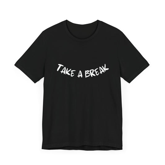 Take a break T-Shirt
